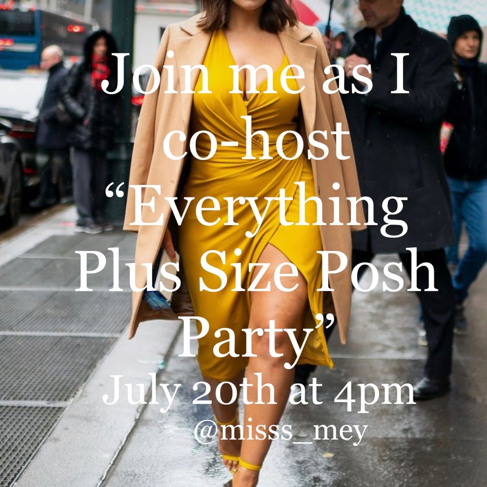 Come Join Us “Everything Plus Size Posh Party” 
July 20th at 4pm
